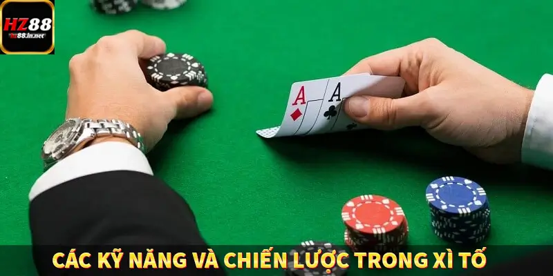 Các kỹ năng và chiến lược trong xì tố