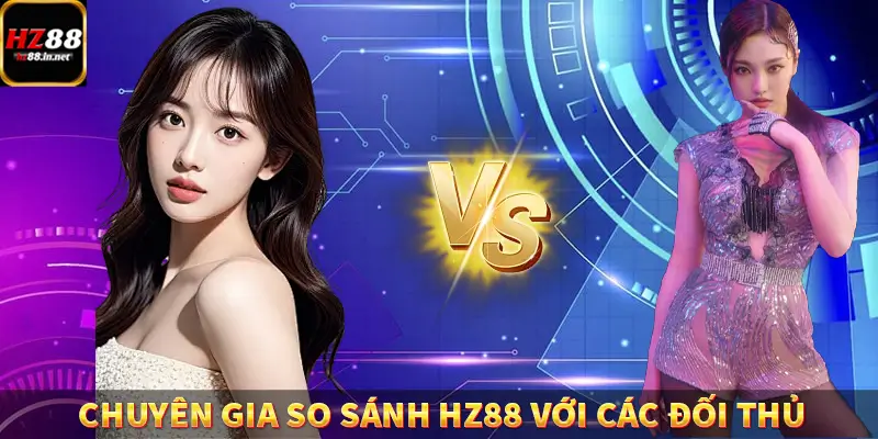 Game Bài Mới Nổi Xu Hướng Cá Cược 2025 12 Chuyên gia so sánh HZ88 với các đối thủ