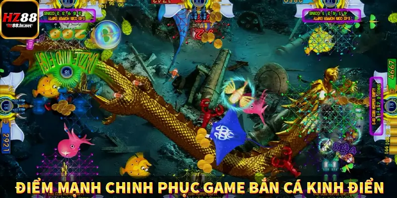 Điểm mạnh chinh phục game bắn cá kinh điển