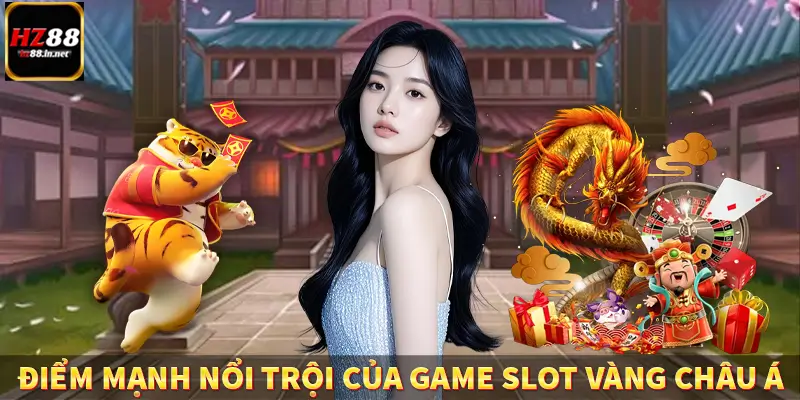 Điểm mạnh nổi trội của game slot vàng châu Á