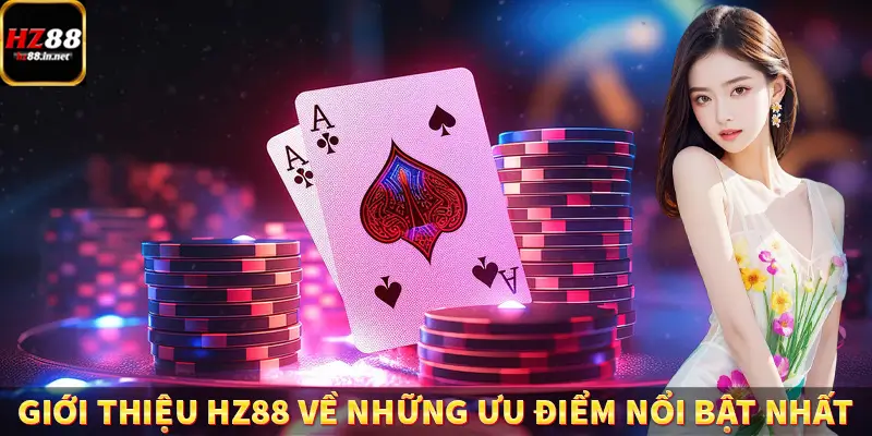 Giới thiệu HZ88 về những ưu điểm nổi bật nhất
