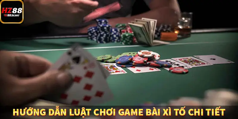 Hướng dẫn luật chơi game bài xì tố chi tiết