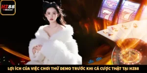 Lợi Ích Của Việc Chơi Thử Demo Trước Khi Cá Cược Thật Tại Hz88