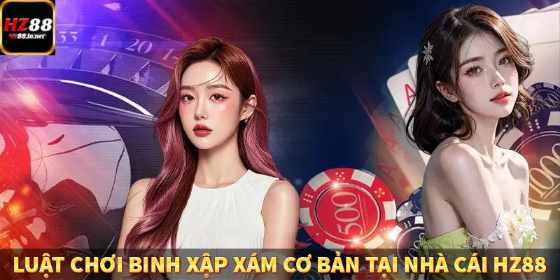 Tiến Lên Miền Nam - Game Bài Đẳng Cấp Tại Trang Chủ HZ88 10 Luật chơi binh xập xám cơ bản tại nhà cái HZ88