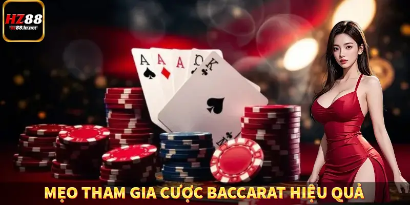 Mẹo tham gia cược Baccarat hiệu quả