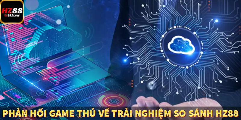 Game Bài Mới Nổi Xu Hướng Cá Cược 2025 13  Phản hồi game thủ về trải nghiệm so sánh HZ88