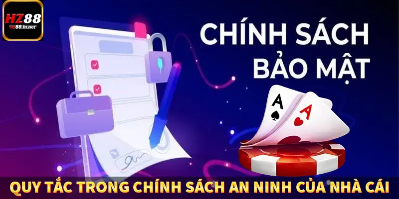 Chính Sách Bảo Mật HZ88 - Cam Kết An Ninh Dữ Liệu Người Dùng 5 Quy tắc quan trọng trong chính sách an ninh của nhà cái