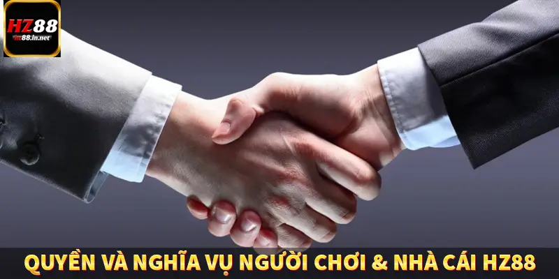 Chính Sách Bảo Mật HZ88 - Cam Kết An Ninh Dữ Liệu Người Dùng 6 Quyền và nghĩa vụ người chơi & nhà cái HZ88