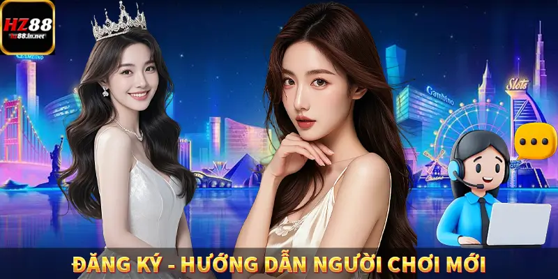 Đăng Ký – Hướng Dẫn Người Chơi Mới Tham Gia Hệ Thống HZ88