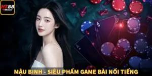 Mậu Binh - Siêu Phẩm Game Bài Nổi Tiếng