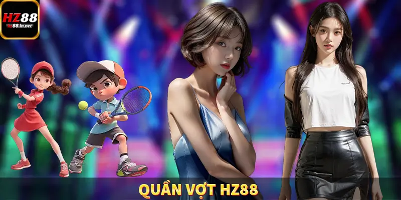 Quần Vợt HZ88 – Cơ Hội Đột Phá Cho Người Dám Mạo Hiểm