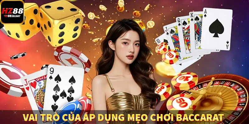 Vai trò của áp dụng mẹo chơi Baccarat