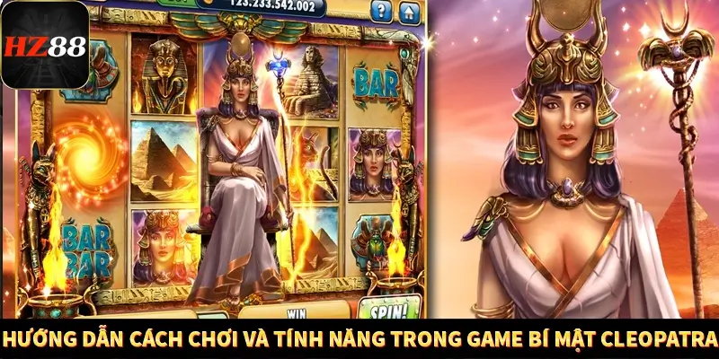 Hướng dẫn cách chơi và tính năng trong game bí mật Cleopatra