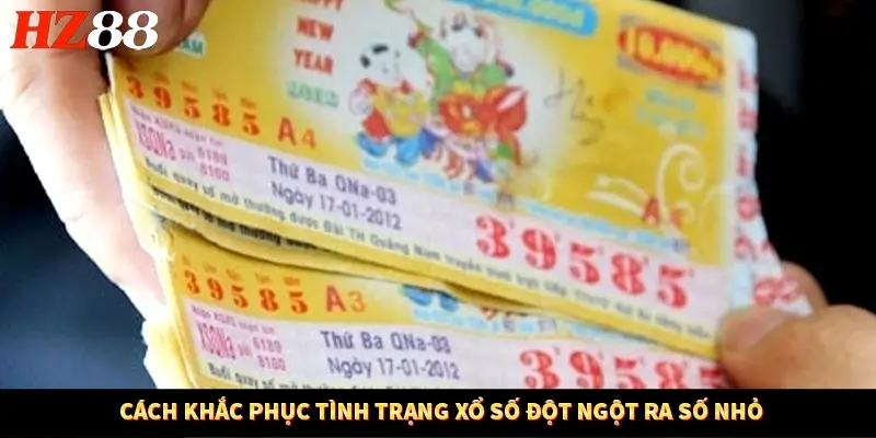 Cách khắc phục tình trạng xổ số đột ngột ra số nhỏ  Cách khắc phục tình trạng xổ số đột ngột ra số nhỏ