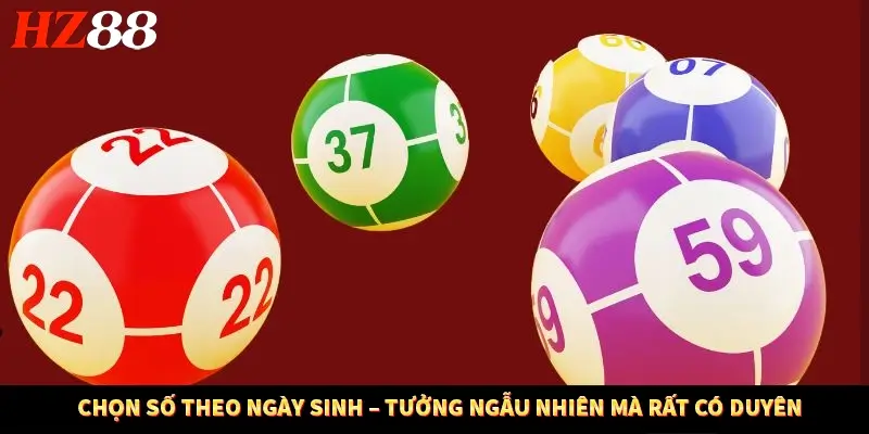 Chọn số theo ngày sinh – tưởng ngẫu nhiên mà rất có duyên