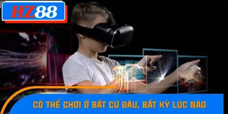 Có thể chơi ở bất cứ đâu