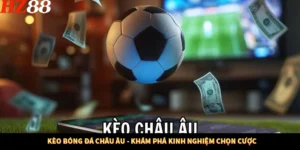 Kèo Bóng Đá Châu Âu - Khám Phá Kinh Nghiệm Chọn Cược