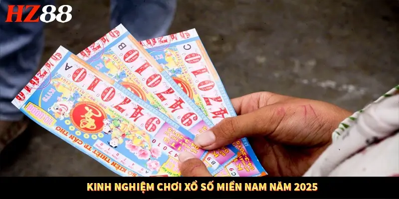 Kinh Nghiệm Chơi Xổ Số Miền Nam Năm 2025