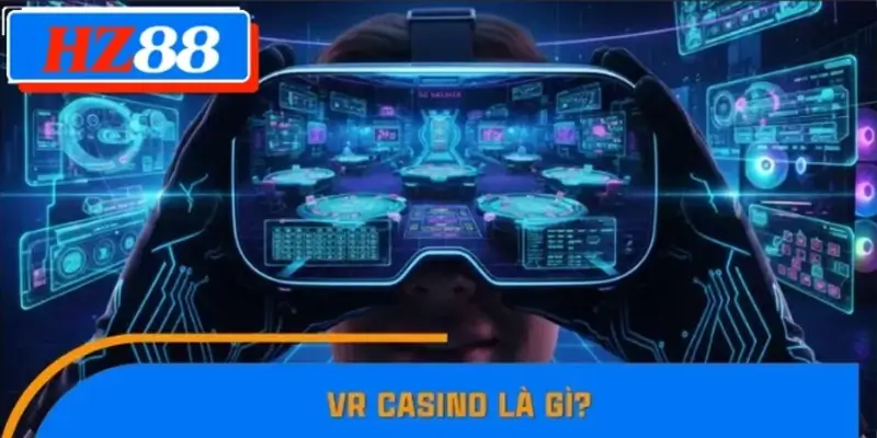 VR Casino là gì?